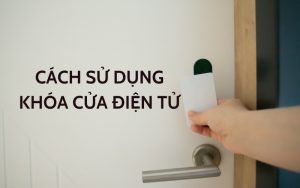 cách sử dụng khóa cửa điện tử