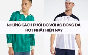 phối đồ với áo bóng đá