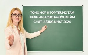 top trung tâm tiếng anh cho người đi làm