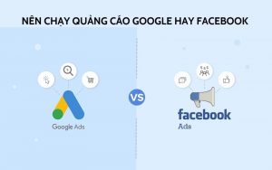 nên chạy google ads hay facebook ads