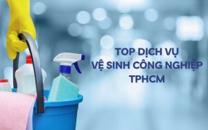 top dịch vụ vệ sinh công nghiệp TPHCM