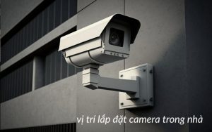 tầm quan trọng của việc chọn đúng vị trí lắp đặt camera an ninh