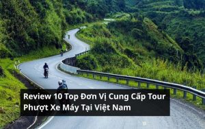 top đơn vị cung cấp tour phượt xe máy tại việt nam
